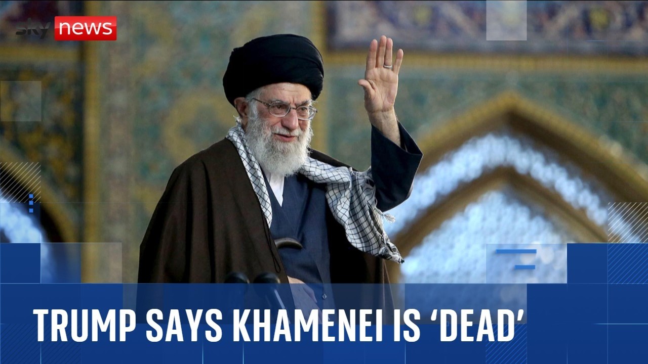 Trump says Iran supreme leader Ali Khamenei is ‘dead’