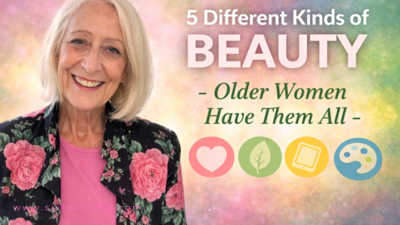 5 Different Kinds of Beauty  – Older Women Have Them All
