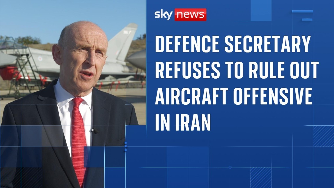 Defence Secretary refuses to rule out British aircraft taking part in offensive operations over Iran