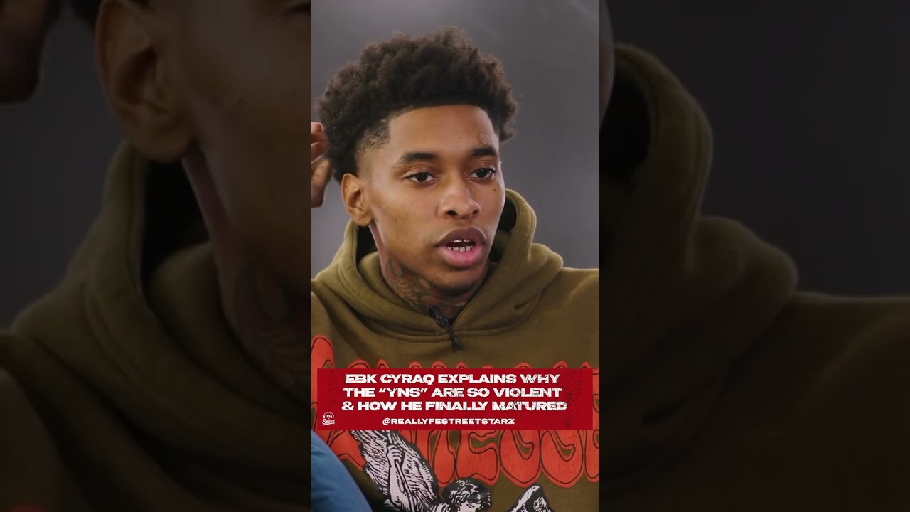 EBKCYRAQ speaks on why the “YNs” are so violent & how he has matured since going to the FEDs.