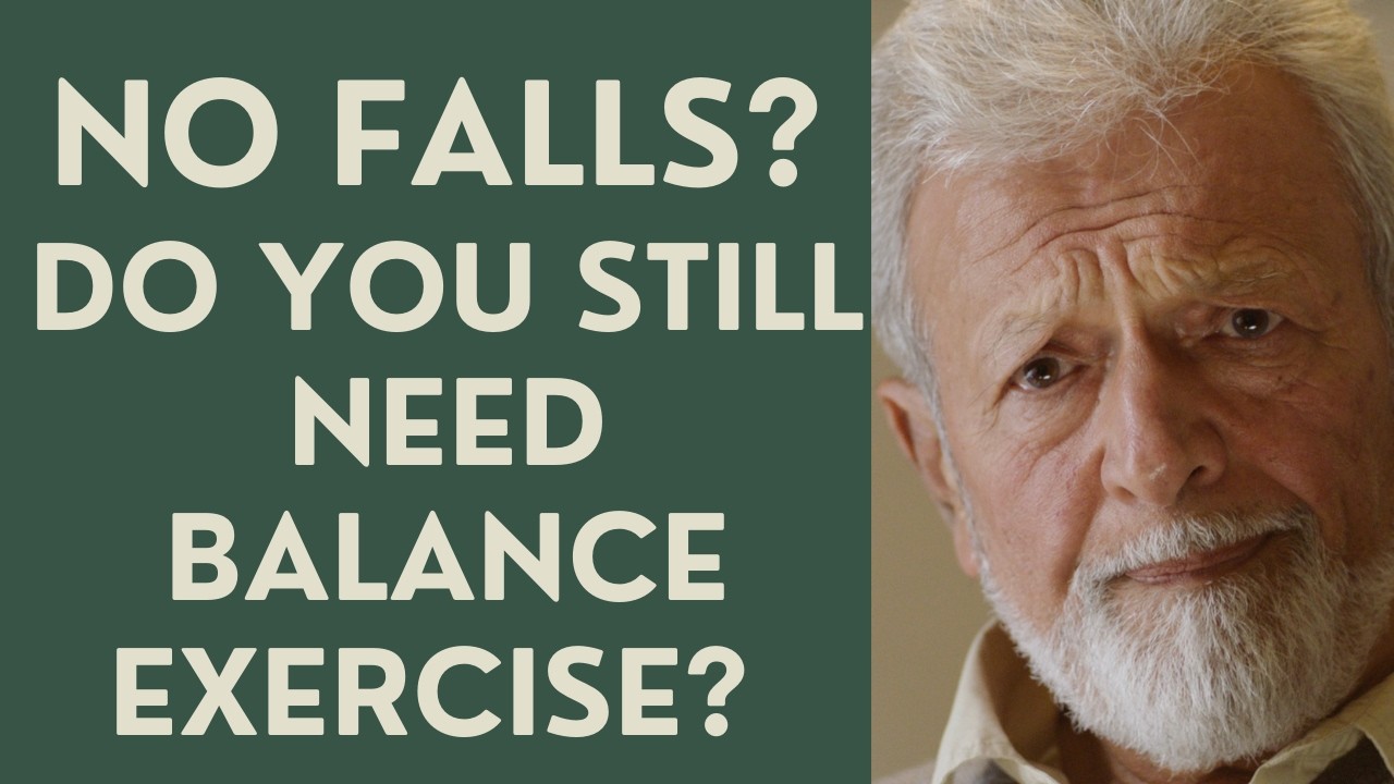Seniors: No Falls?Do you Still need Balance Exercises?