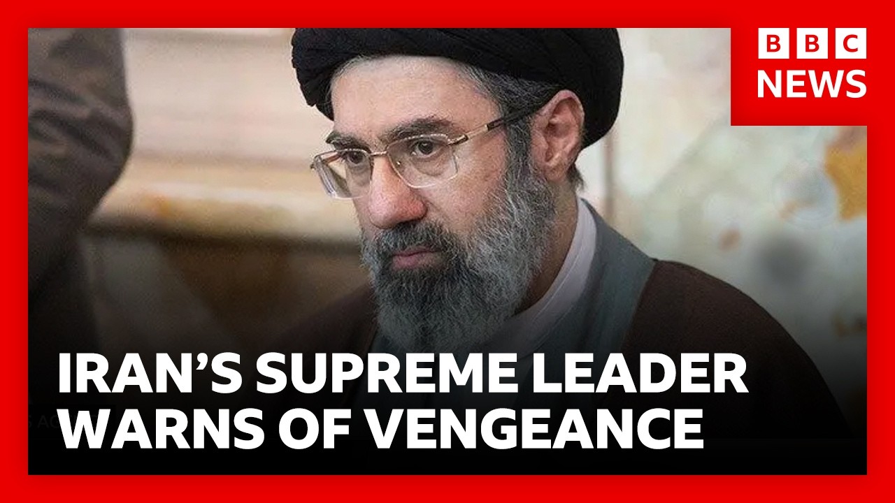 Supreme Leader Mojtaba Khamenei vows to “avenge the blood of Iranians”  BBC News