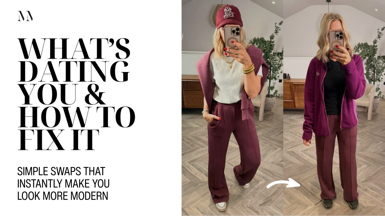 What’s Dating You & How to Fix It – Simple Swaps That Instantly Make You Look More Modern