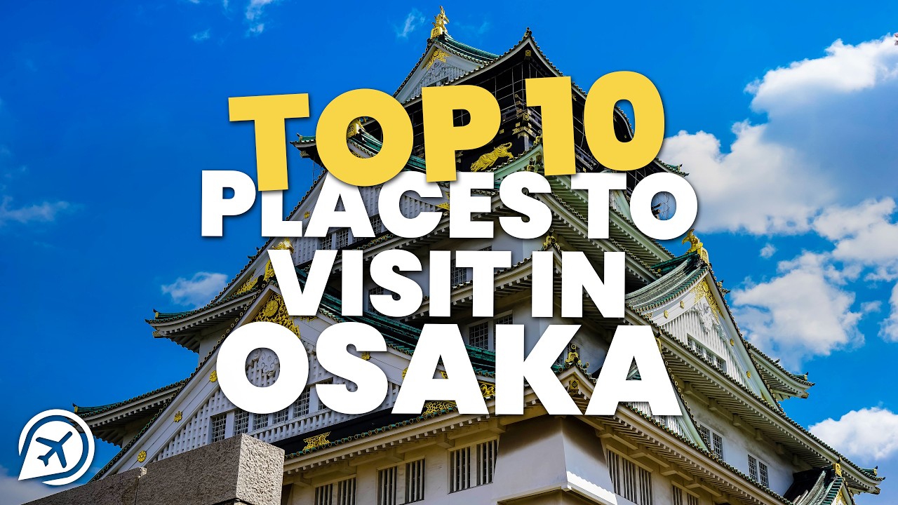 10 Top Places to Visit in Osaka 2026