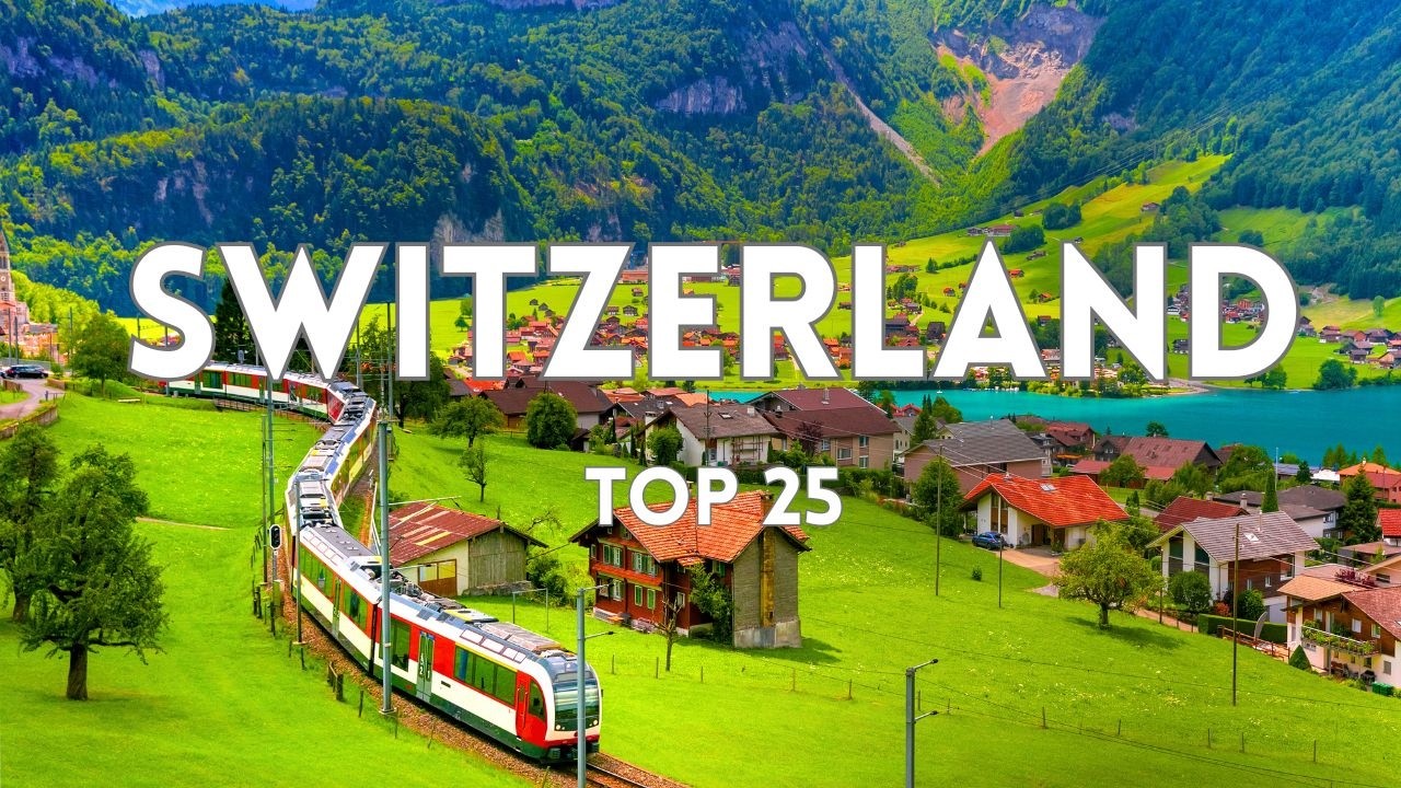 25 Most Scenic Places To Visit In Switzerland | Switzerland Travel Guide