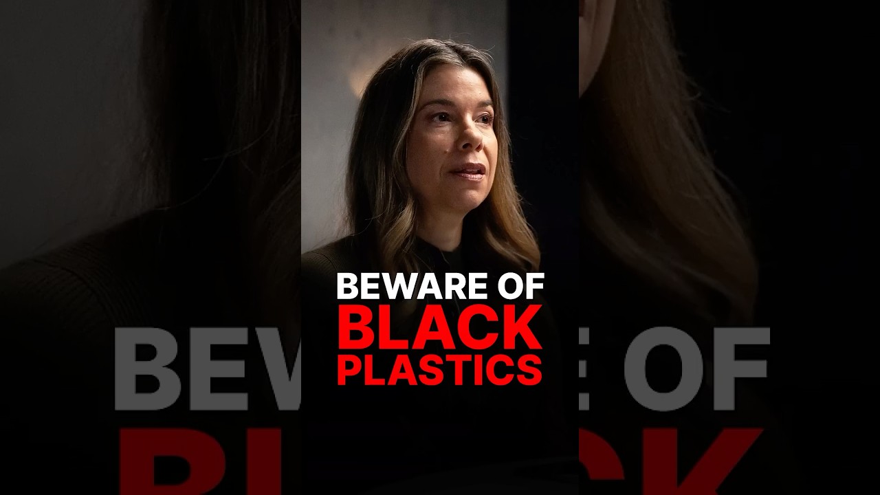 BEWARE OF BLACK PLASTICS!