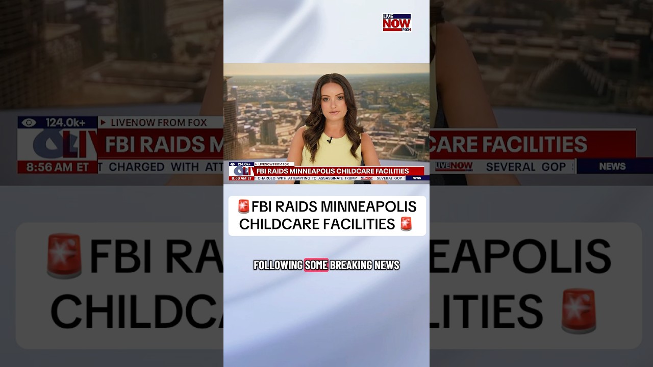 BREAKING: FBI raids Minneapolis childcare facilities