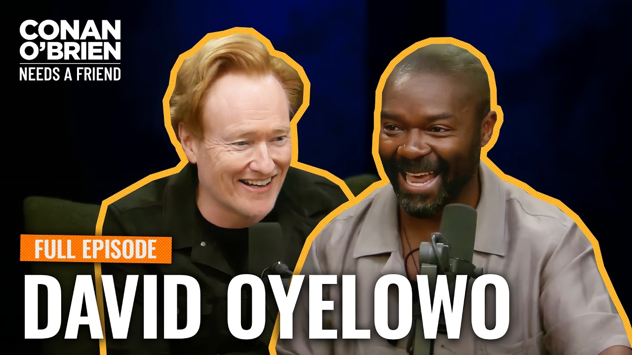 David Oyelowo (FULL EPISODE) | Conan O’Brien Needs A Friend