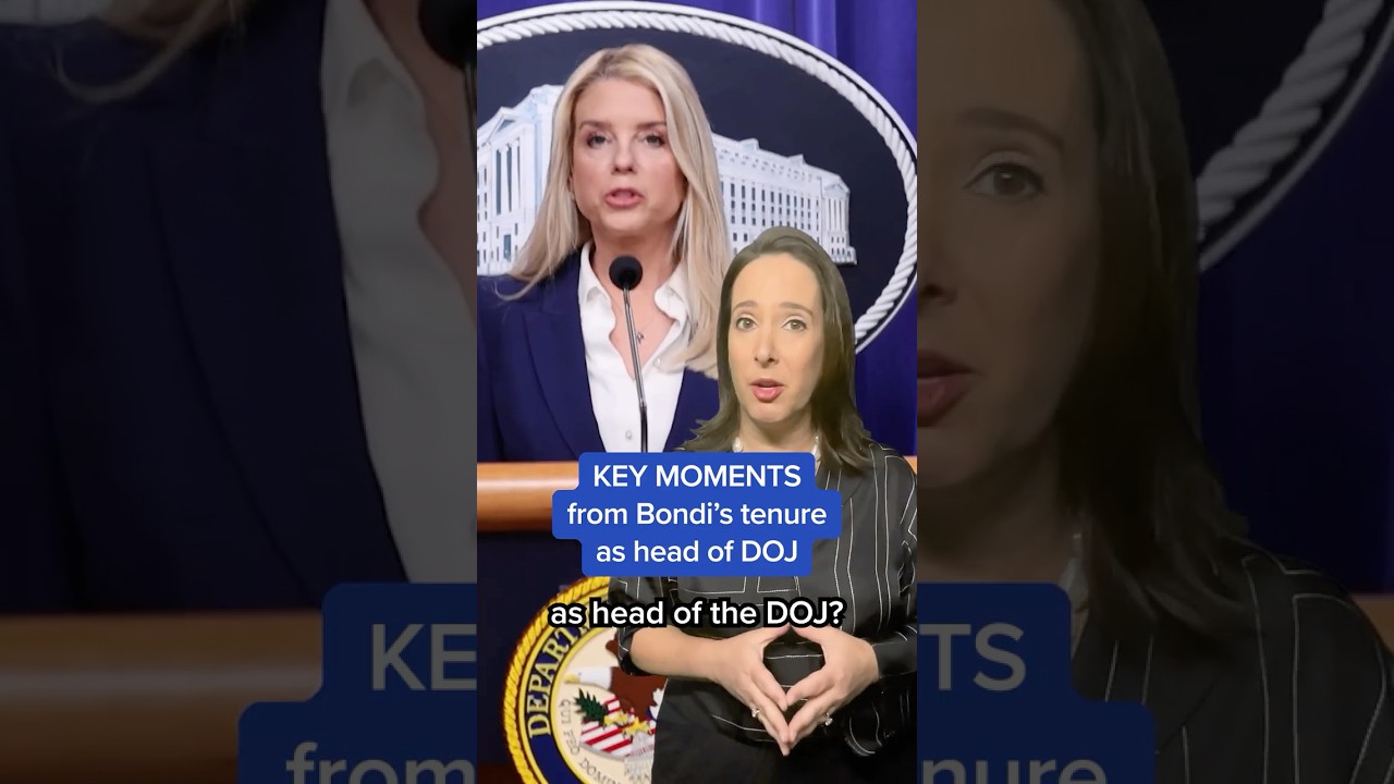 KEY MOMENTS from Bondi’s tenure as head of DOJ