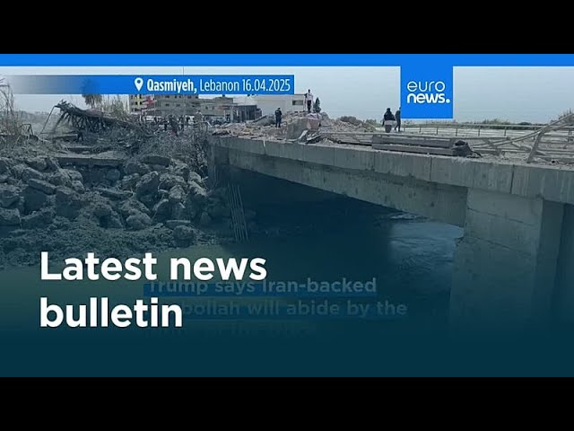 Latest news bulletin | April 17th, 2026 – Evening