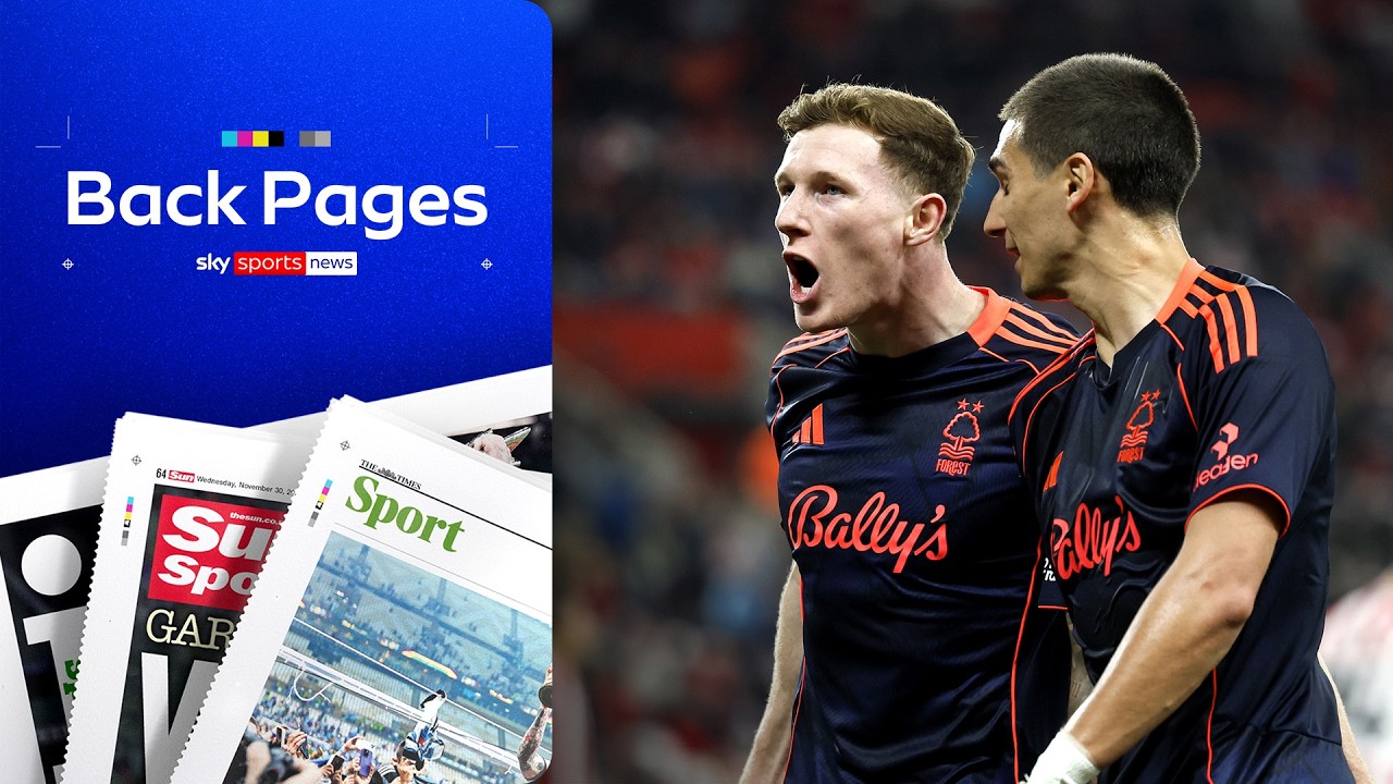 Nottingham Forest secure massive win over Sunderland | Back Pages Tonight
