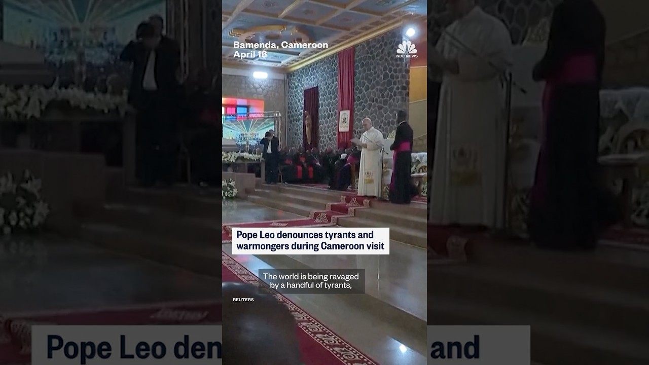 Pope Leo denounces tyrants and warmongers during Cameroon visit