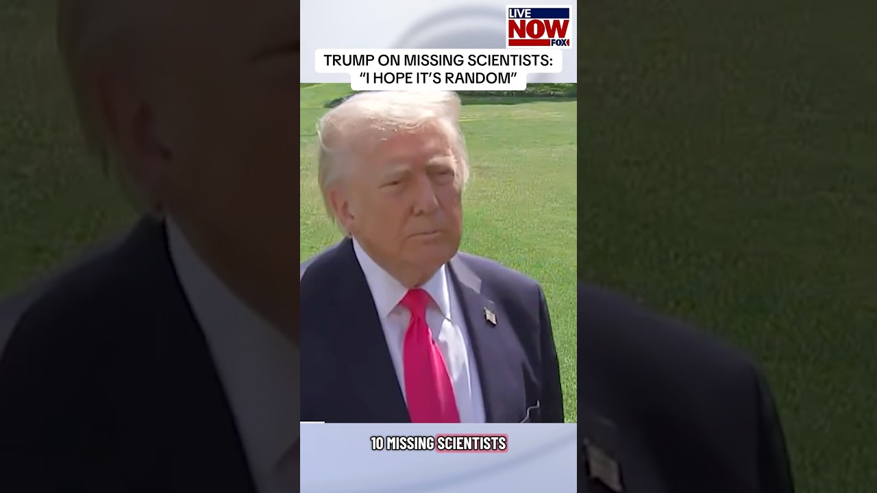 President Trump says expects to have answers on 10 missing or dead scientists “over the next week.”