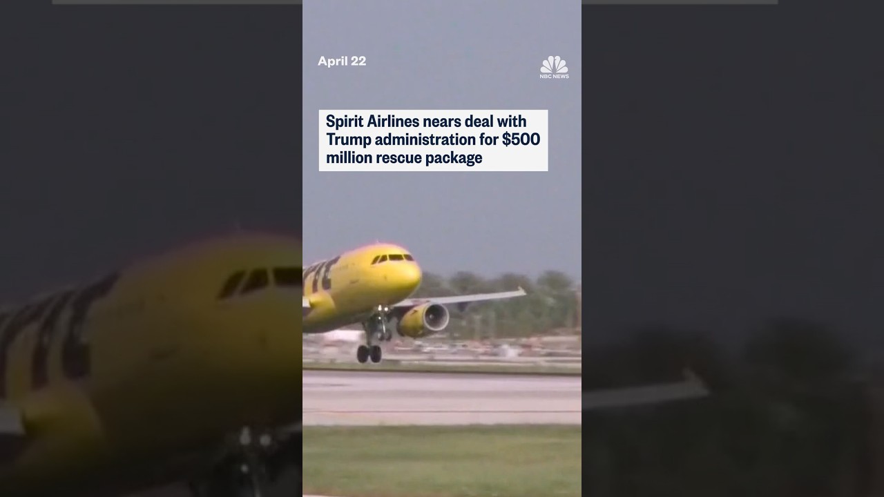 Spirit Airlines nears deal with Trump administration for $500 million rescue package