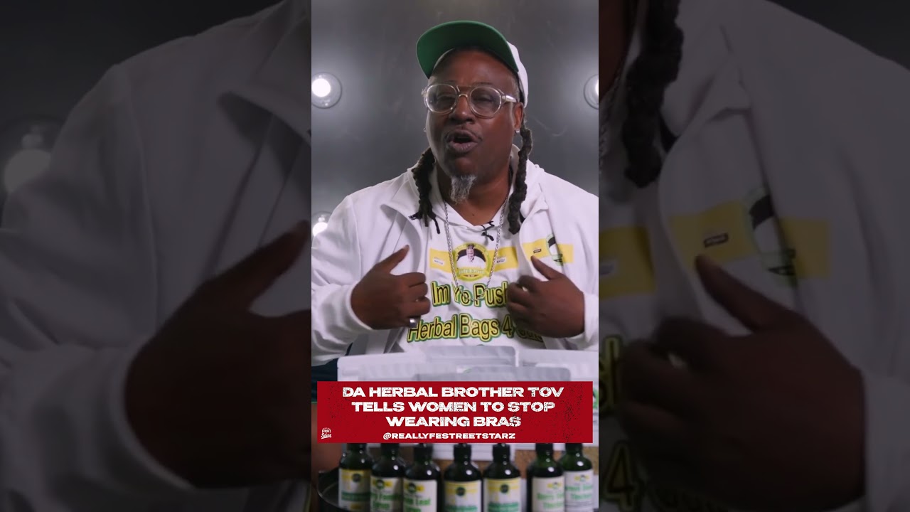 Da Herbal Brother Tov says urges women to stop wearing bras