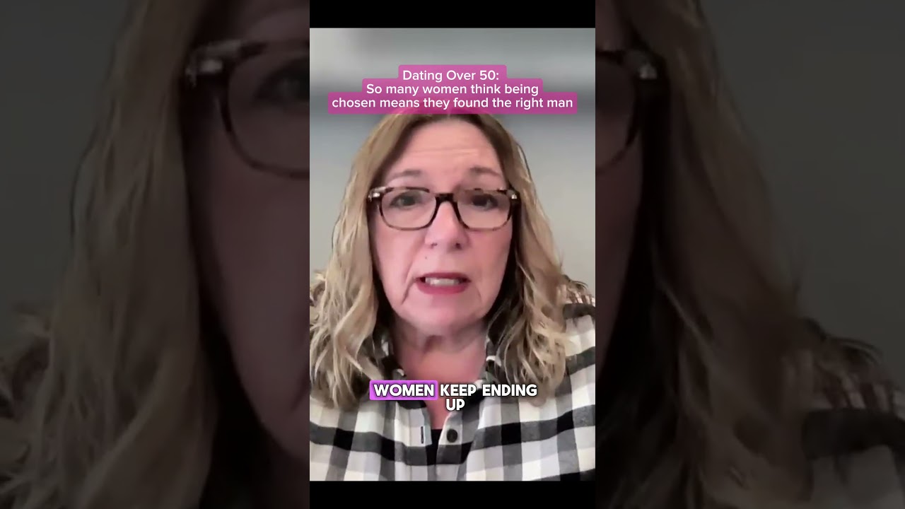 Dating After 50: So many women think being chosen means they found the right man.