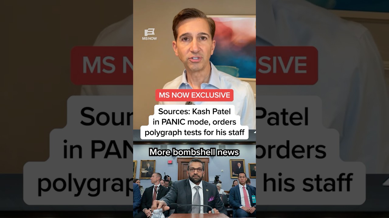 MS NOW EXCLUSIVE: Kash Patel in PANIC mode, orders polygraph tests for his staff, sources say