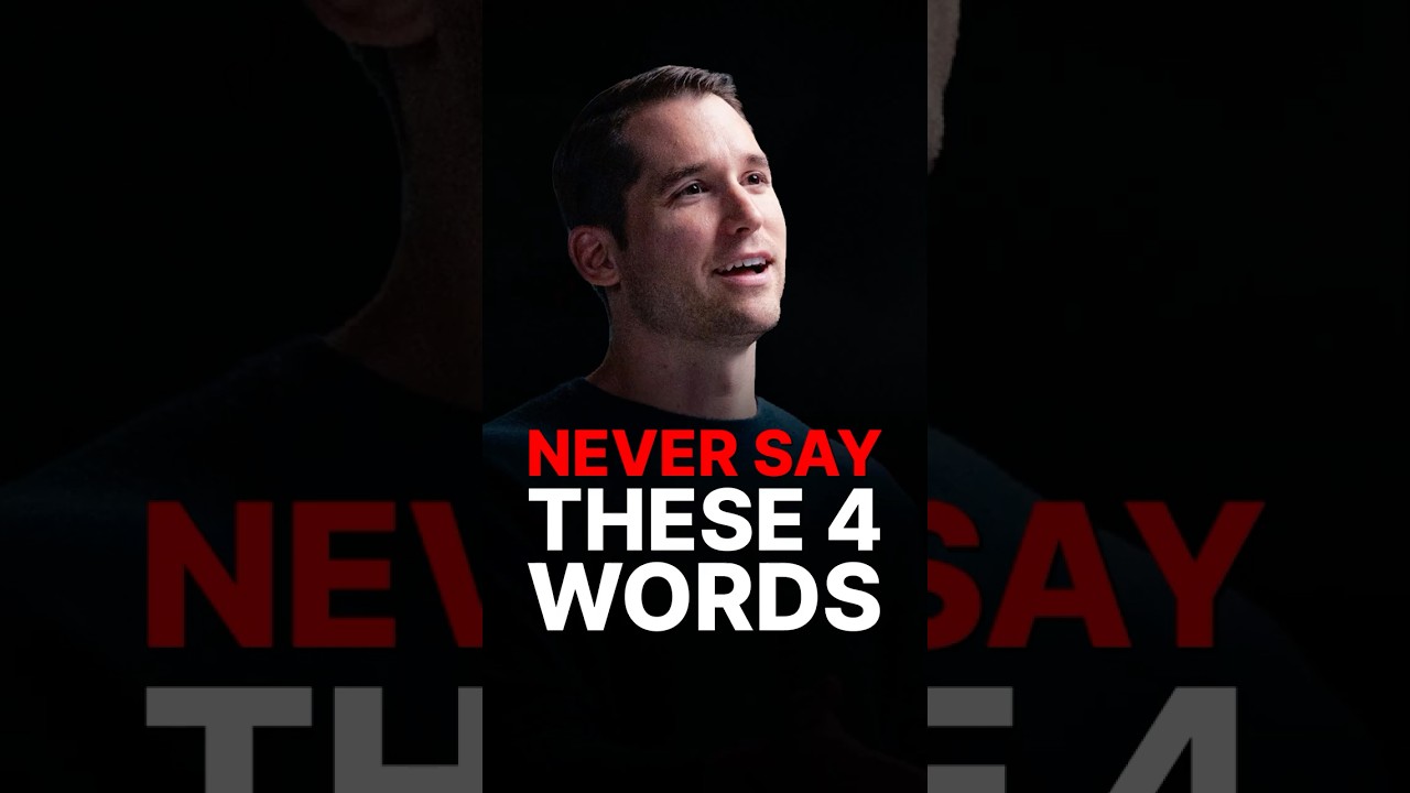 NEVER SAY THESE 4 WORDS!