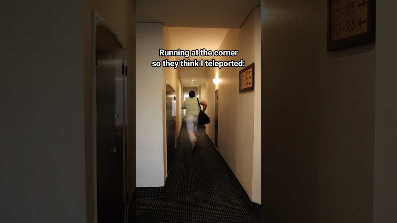 Running At The Corner So They Think You Teleported.