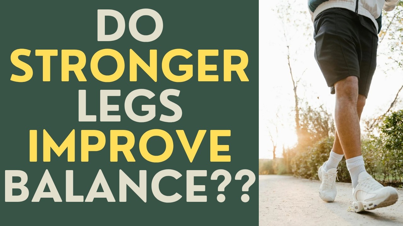 Seniors: Do Strong Legs Improve Balance?