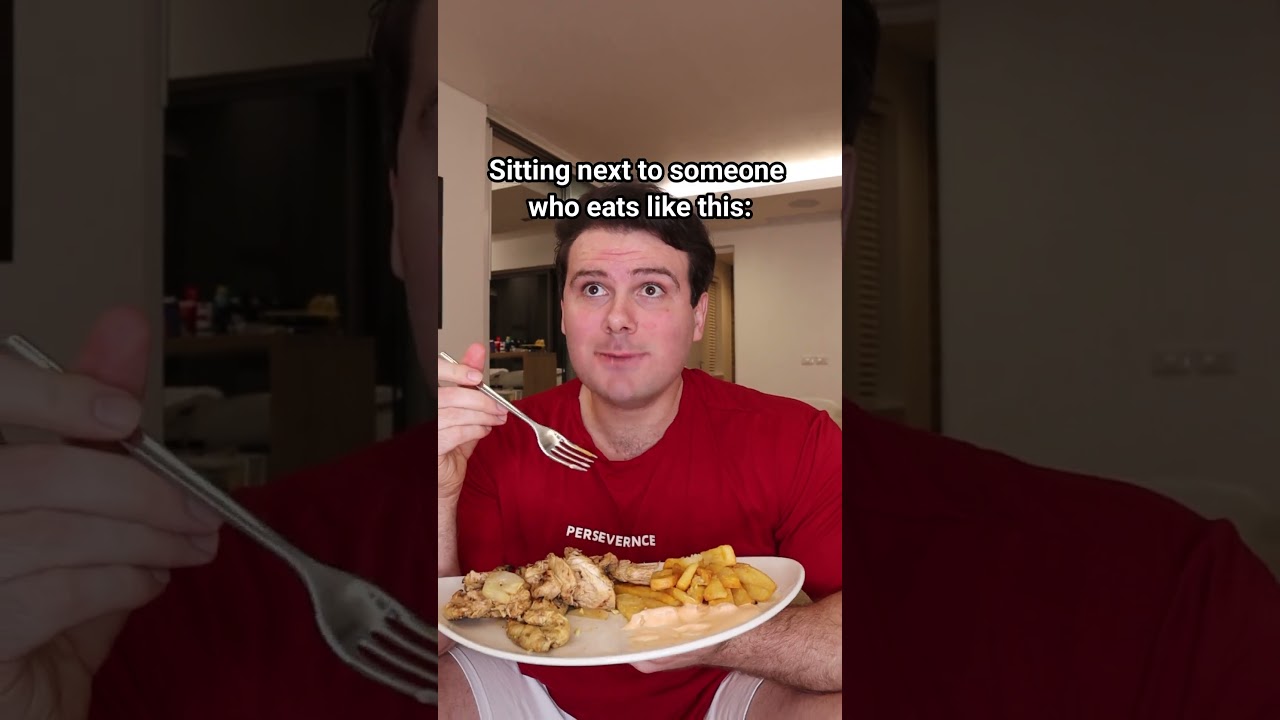 Sitting Next To Someone Who Eats With Their Mouth Open.