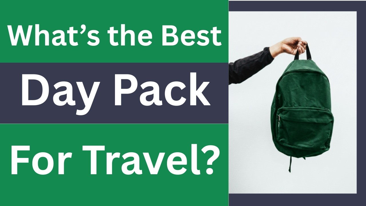 What’s the Best Travel Day Pack?  Fanny Pack, Crossbody, Backpack or Tote?