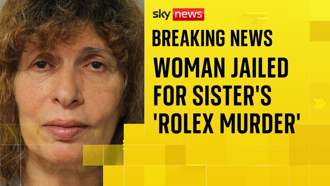 Woman jailed for life for murdering sister and stealing her Rolex watch