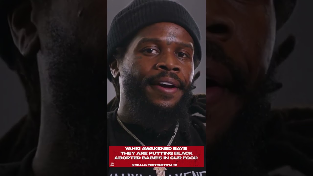 Yahki Awakened says they are putting black aborted babies in our FOOD!!