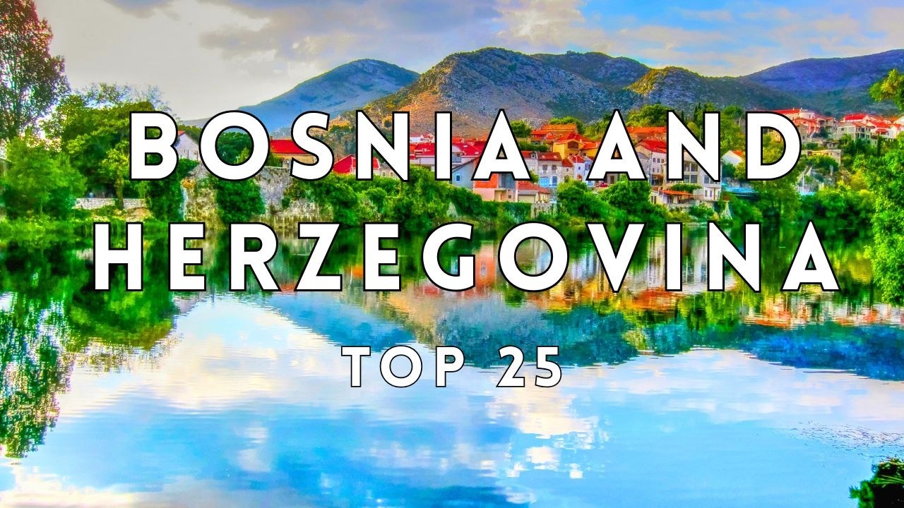 25 Best Places to visit in Bosnia & Herzegovina | Travel Video