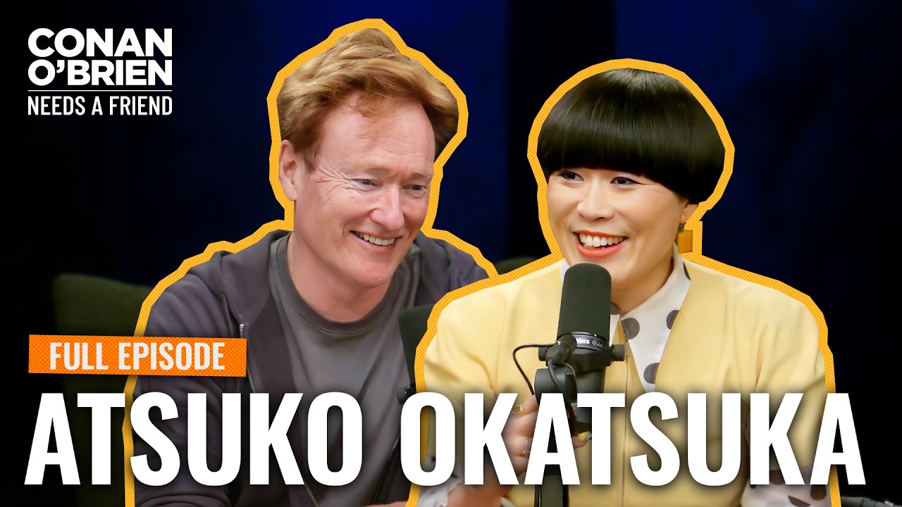 Atsuko Okatsuka (Full Episode) | Conan O’Brien Needs A Friend