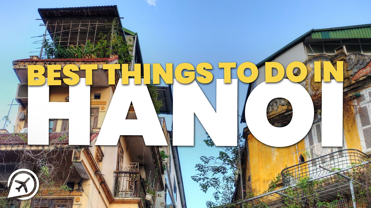 Best Things to do in Hanoi, Vietnam