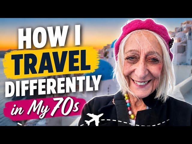How I Travel Differently in My 70s