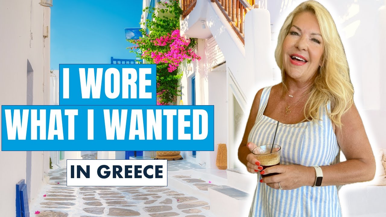 I WORE WHAT I WANTED FOR A WEEK IN GREECE OVER 50 – HERE’S WHAT HAPPENED