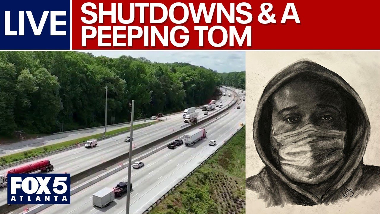 LIVE | I-285 weekend shutdown; Peeping Tom investigation