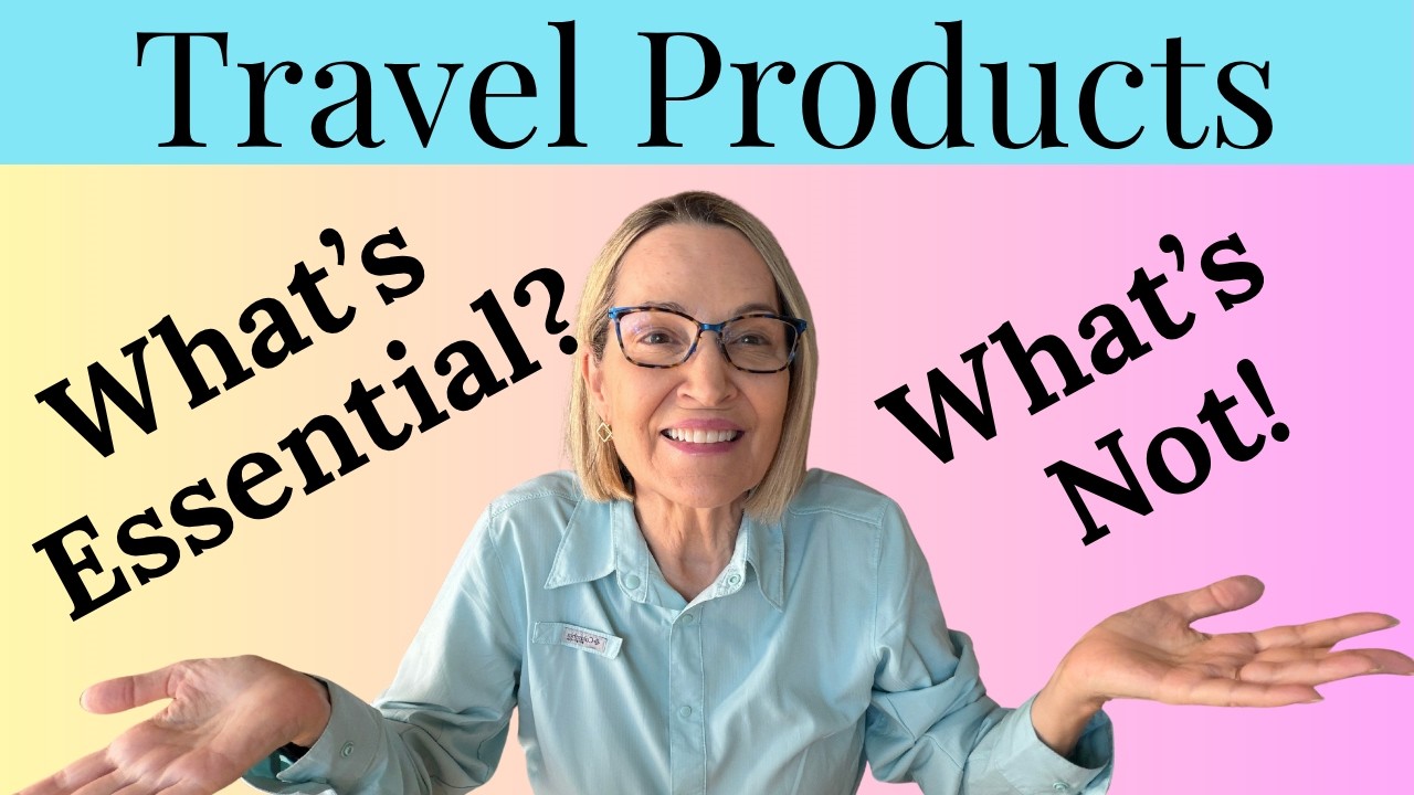 Travel Essentials: What Products Do You Truly Need and What Are Just Nice to Have!