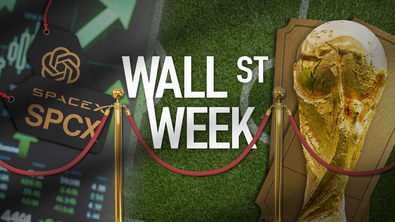 Wall Street Week | SpaceX Goes Public, Google’s AI Bet, World Cup Price Backlash