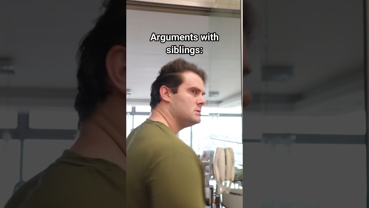 Arguments With Siblings.