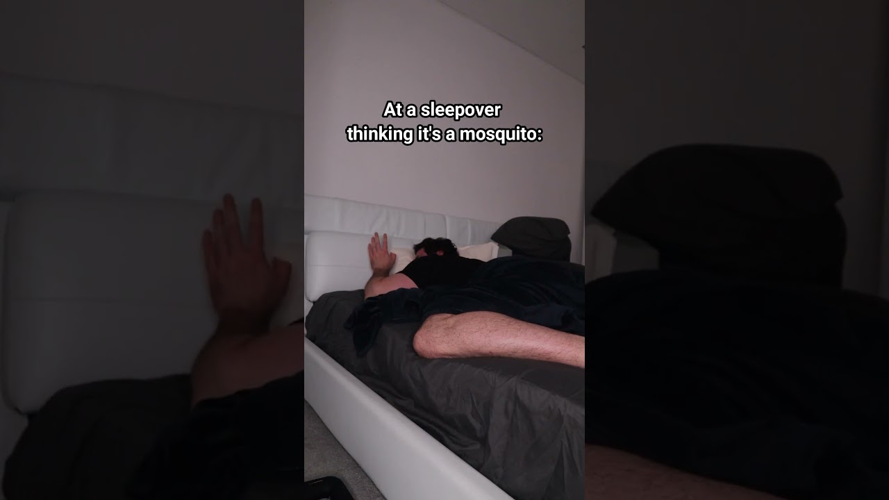 At A Sleepover Thinking It’s A Mosquito.