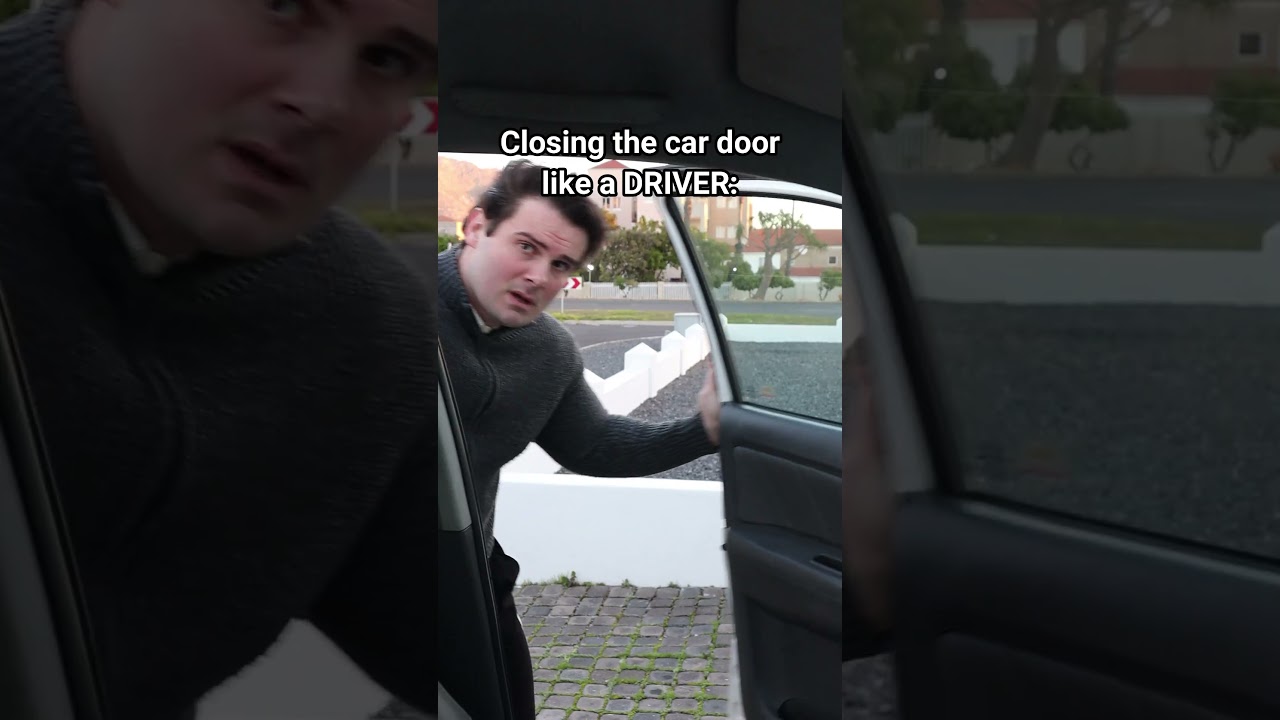 Closing The Car Door Like A Passenger VS Like A Driver.