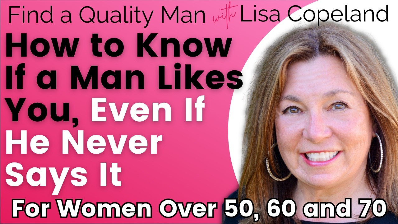 Dating After 50: How to Know If a Man Likes You (Even If He Never Says It)