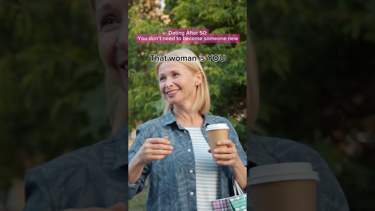 Dating After 50: You Don’t Need to Become Someone New