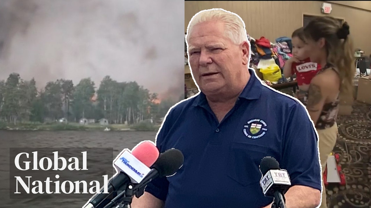 Global National: July 18, 2026 | Premier Ford visits Thunder Bay as Ontario fires force evacuations