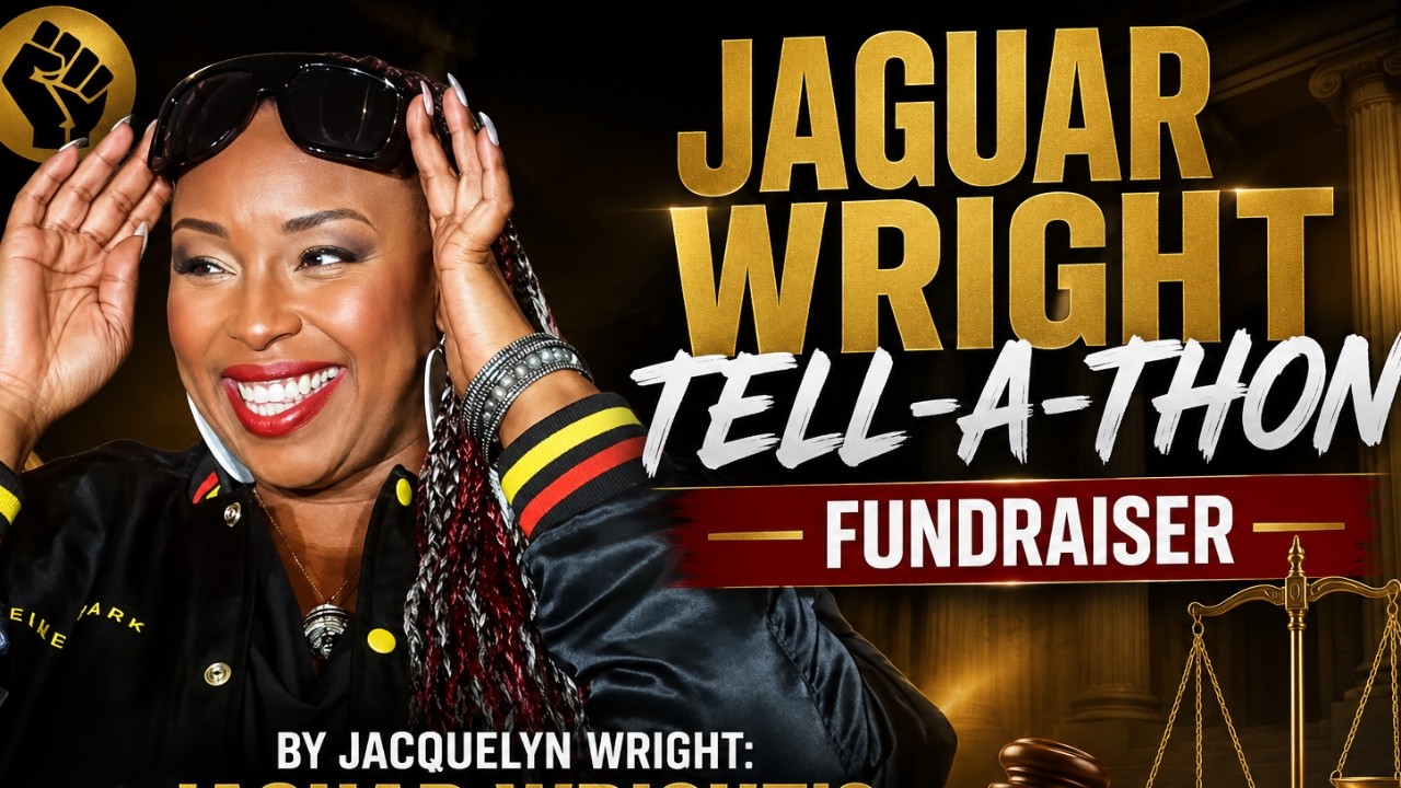 Jaguar Wright | Tell-A-Thon Fundraiser: Advocate for Jacquelyn Wright’s Legal Defense & Justice Fund