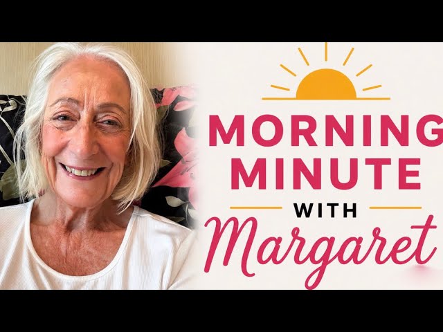 Morning Minute with Margaret #2