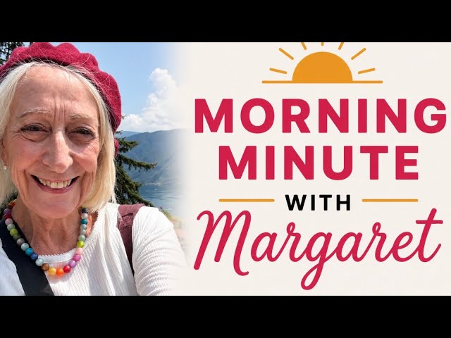 Morning Minute with Margaret #3