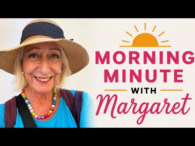 Morning Minute with Margaret #5