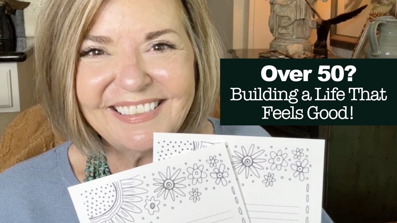 Over 50? Building a Life That Feels Good