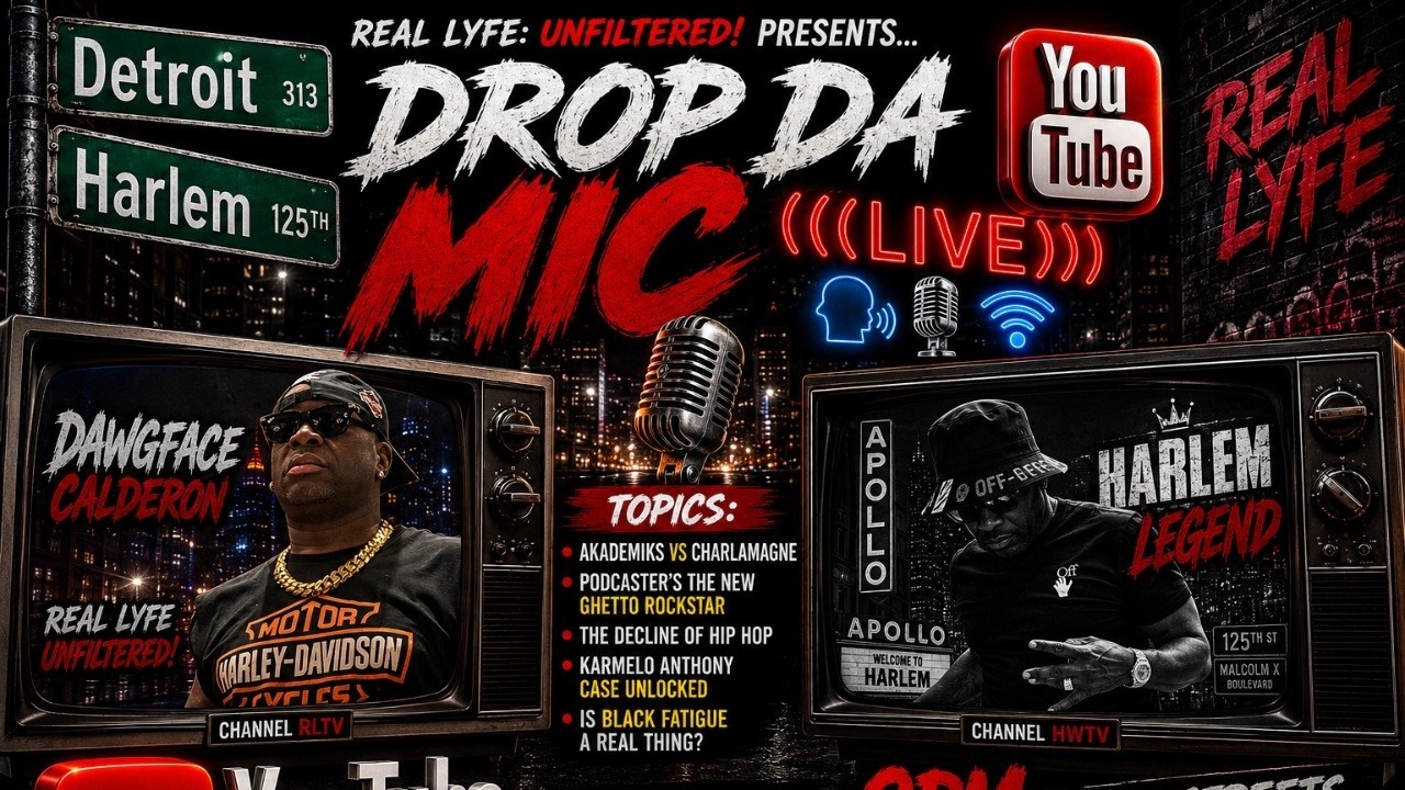 Real Lyfe: Unfiltered! Presents… Drop Da Mic (|( LIVE ))) Feat. Harlem Legend | EP 32