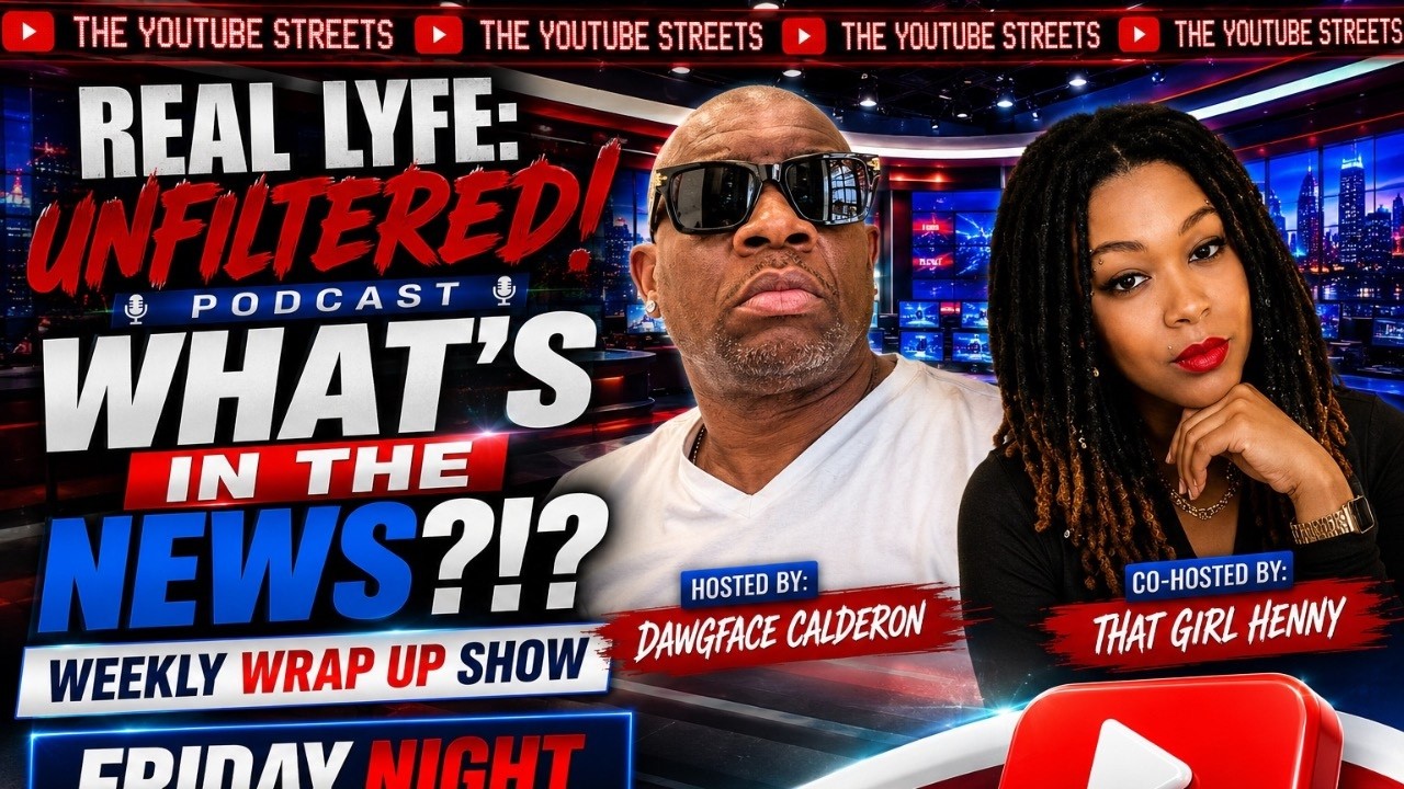 Real Lyfe: Unfiltered! Weekly Wrap Up Show (Feat. Dawgface & ThatGirlHenny) | EP 30
