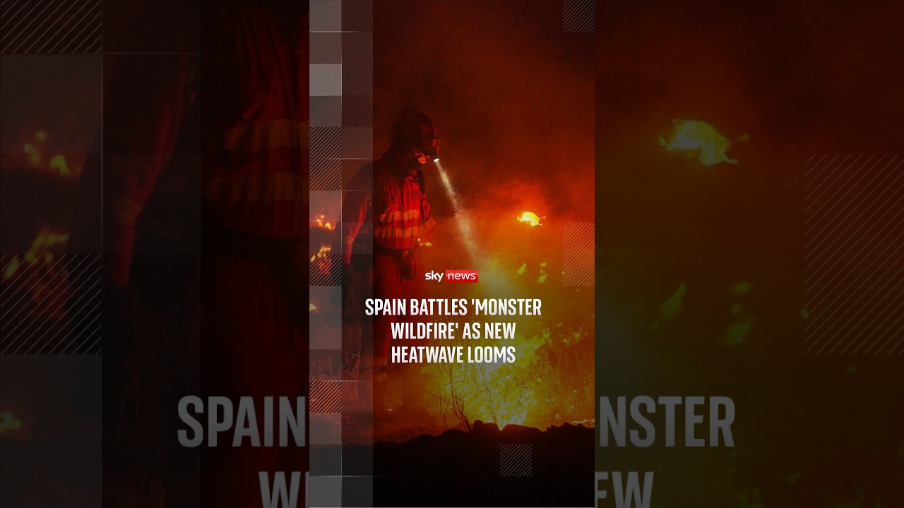 Spain battles ‘monster wildfire’ as new heatwave looms